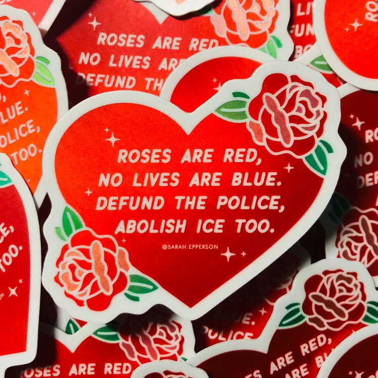 Roses Are Red - Defund The Police & Abolish ICE - Sticker