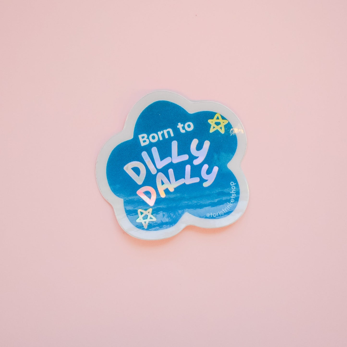 Born to Dilly Dally