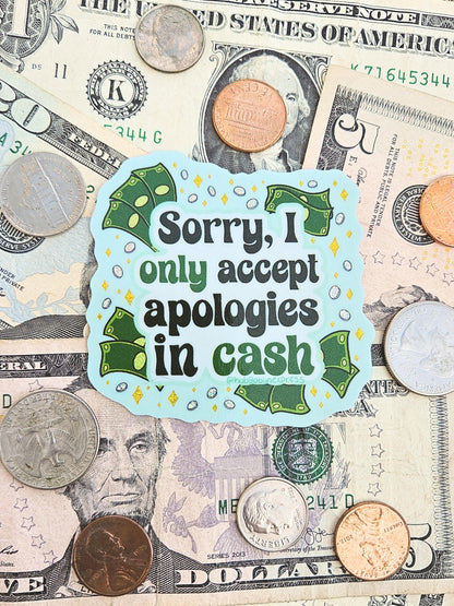 I Only Accept Apologies in Cash